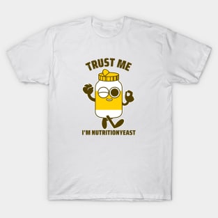 Trust me I'm nutrition yeast T-Shirt